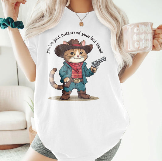 'You Just Buttered Your Last Biscuit' Cotton Short T-shirt Graphic