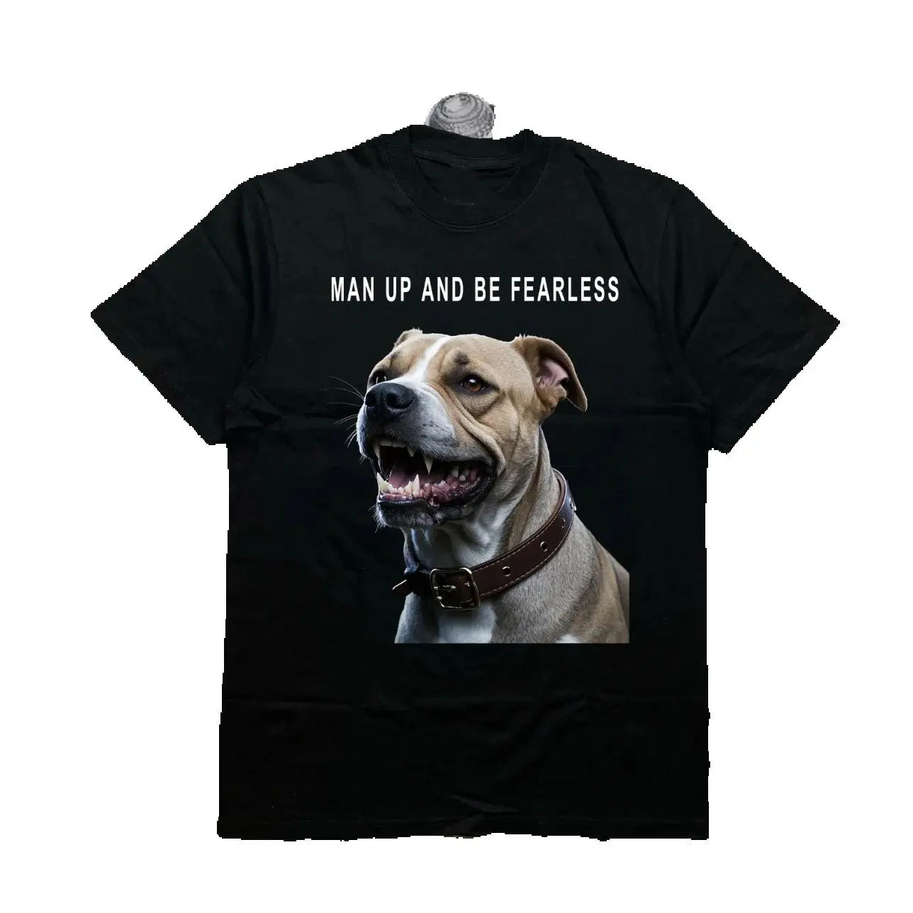 T - shirt with "Man Up and Be Fearless" Cute Dog Print